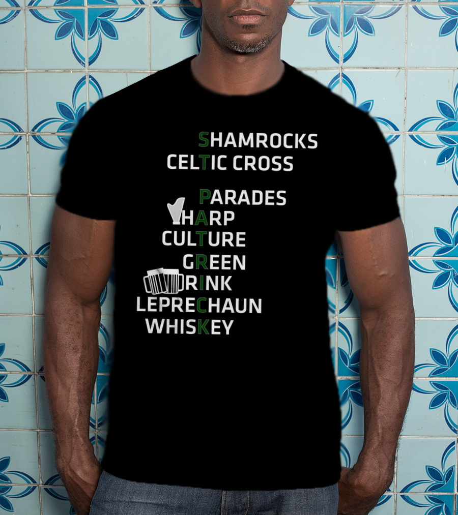 St Patrick Shamrocks Celtic Cross Parades Harp Culture Green Drink Leprechaun Whiskey T-Shirt