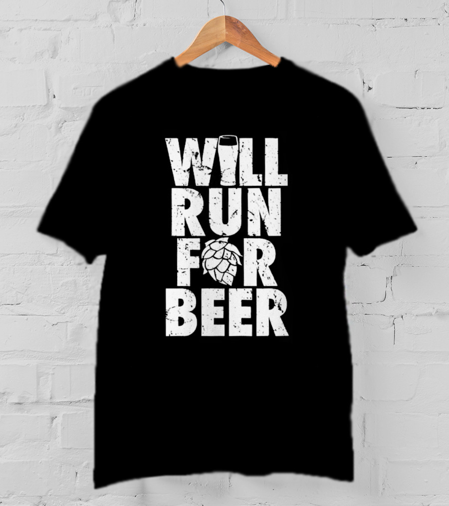 Will Run For Beer Pint Glass And Hop T-Shirt