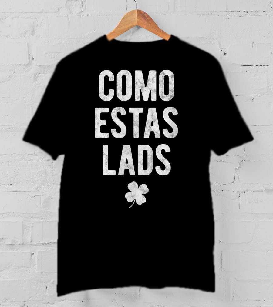Como Estas Lads Shamrock St Patricks Day Spanish Mexican T-Shirt