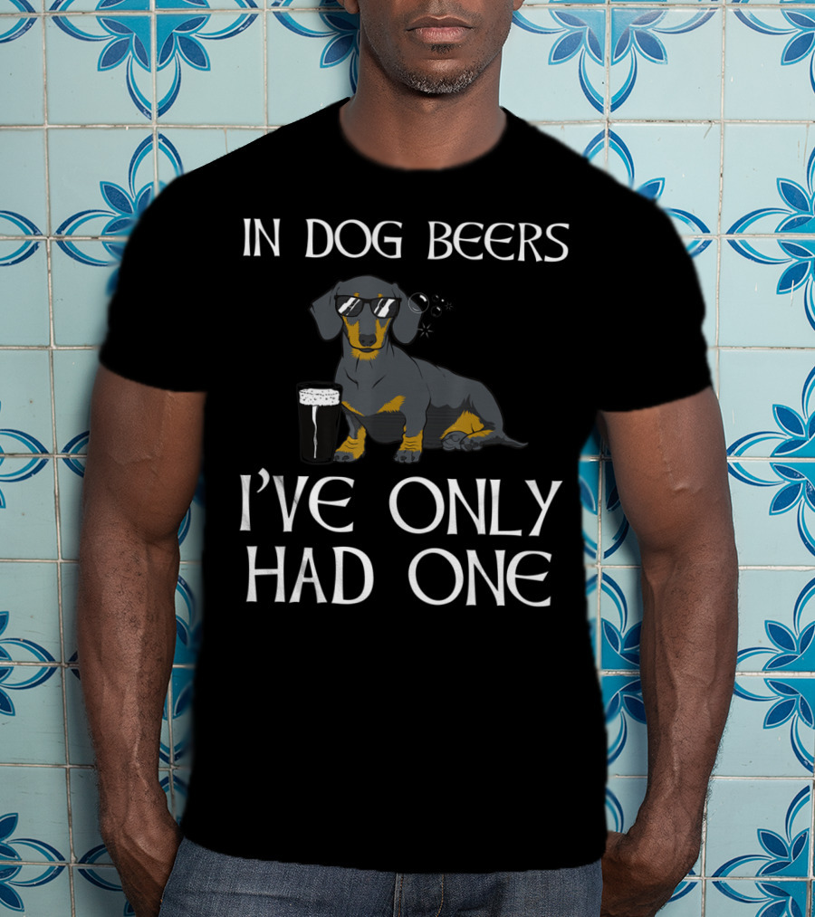 Dachshund In Dog Beers I've Only Had One Funny Irish Dog T-Shirt