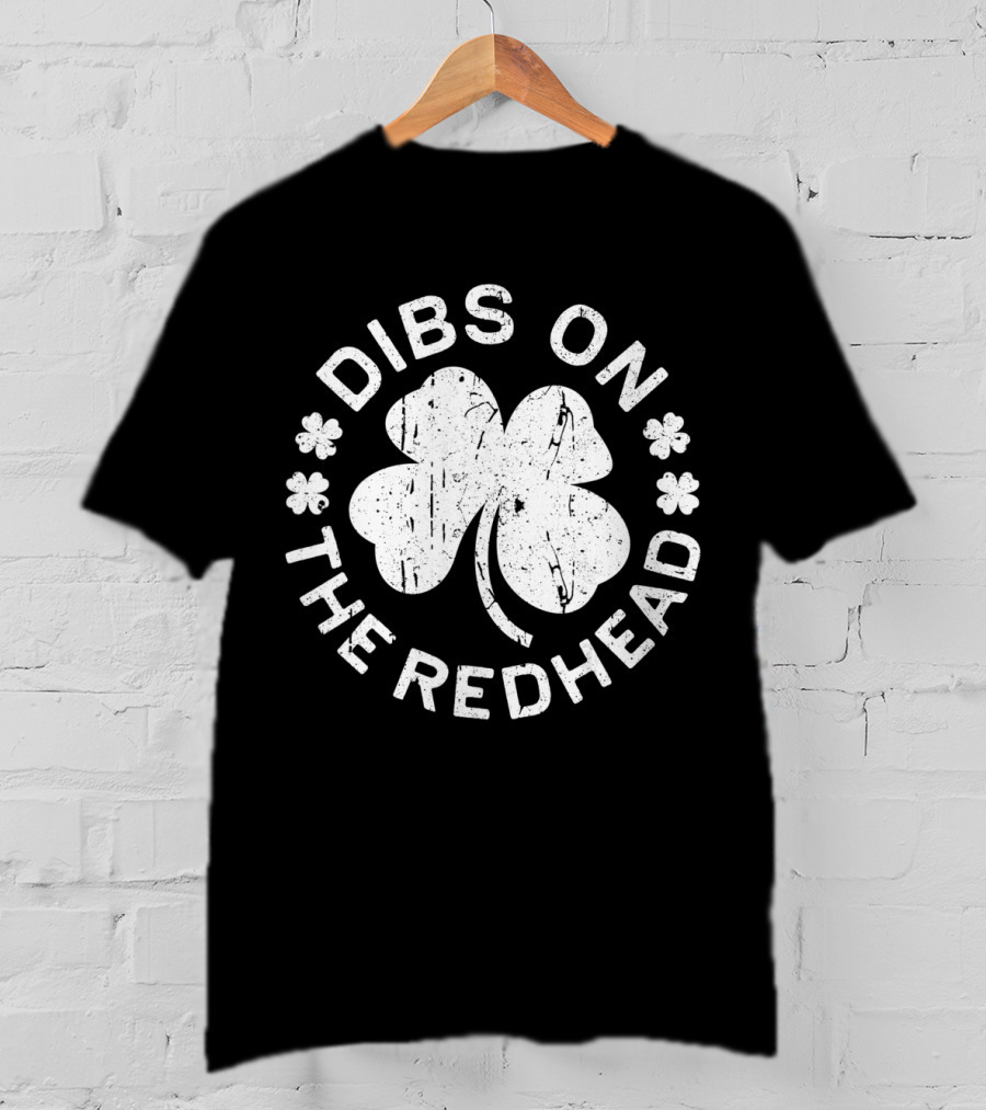 Dibs On The Redhead Shamrock St Patricks Day T-Shirt