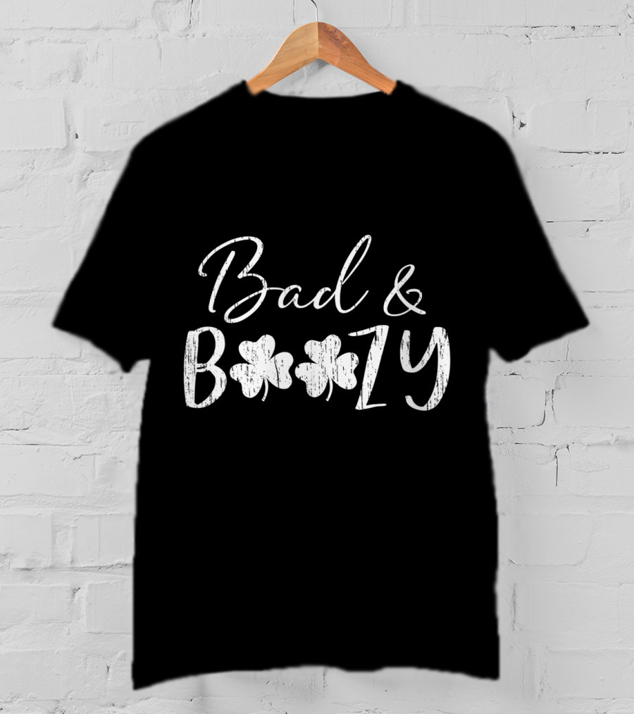 Bad And Boozy Distressed Clover St. Patrick's Day T-Shirt