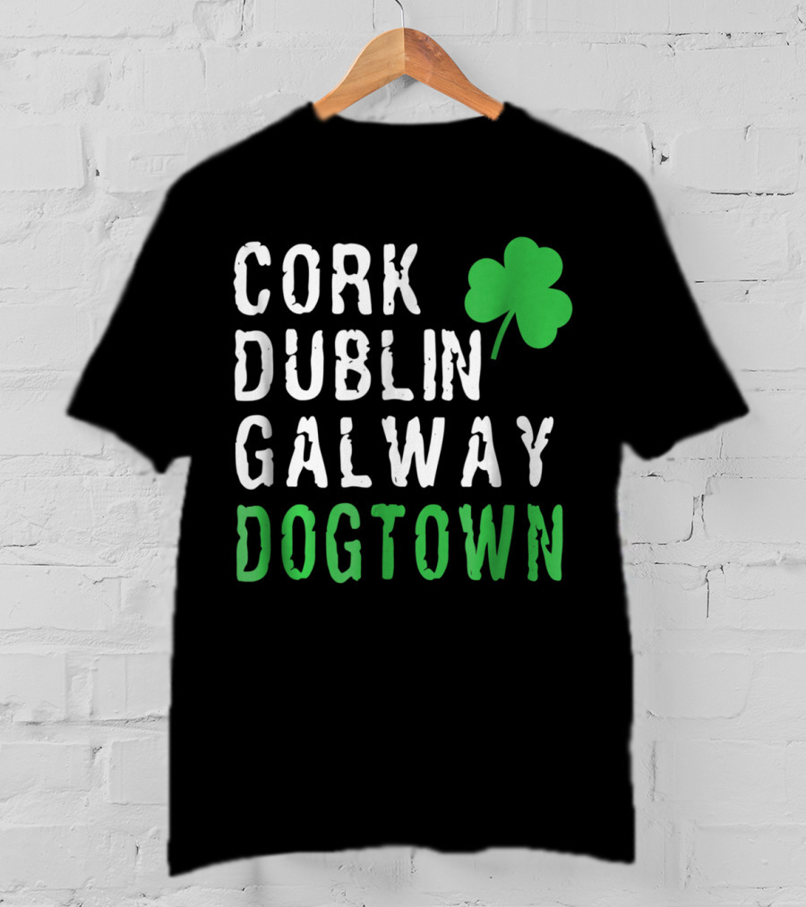 Cork Dublin Galway Dogtown St. Patrick's Day St. Louis Irish Cities Shamrock T-Shirt