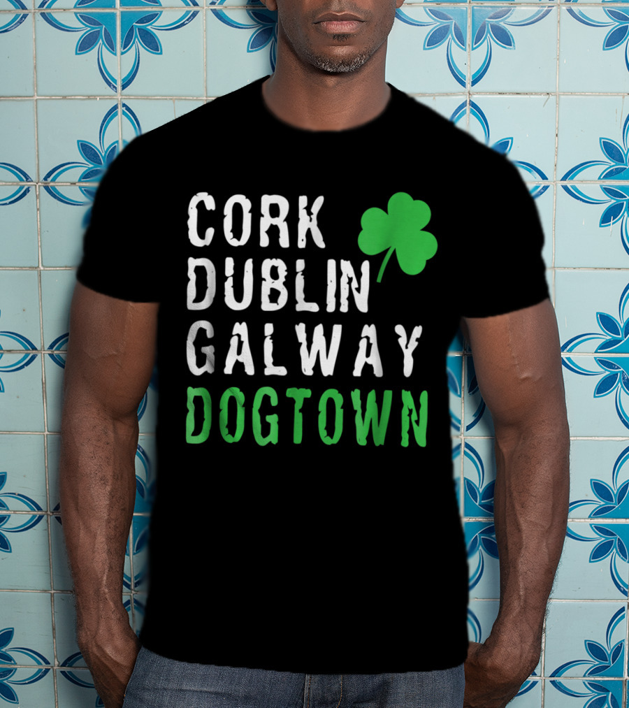 Cork Dublin Galway Dogtown St. Patrick's Day St. Louis Irish Cities Shamrock T-Shirt