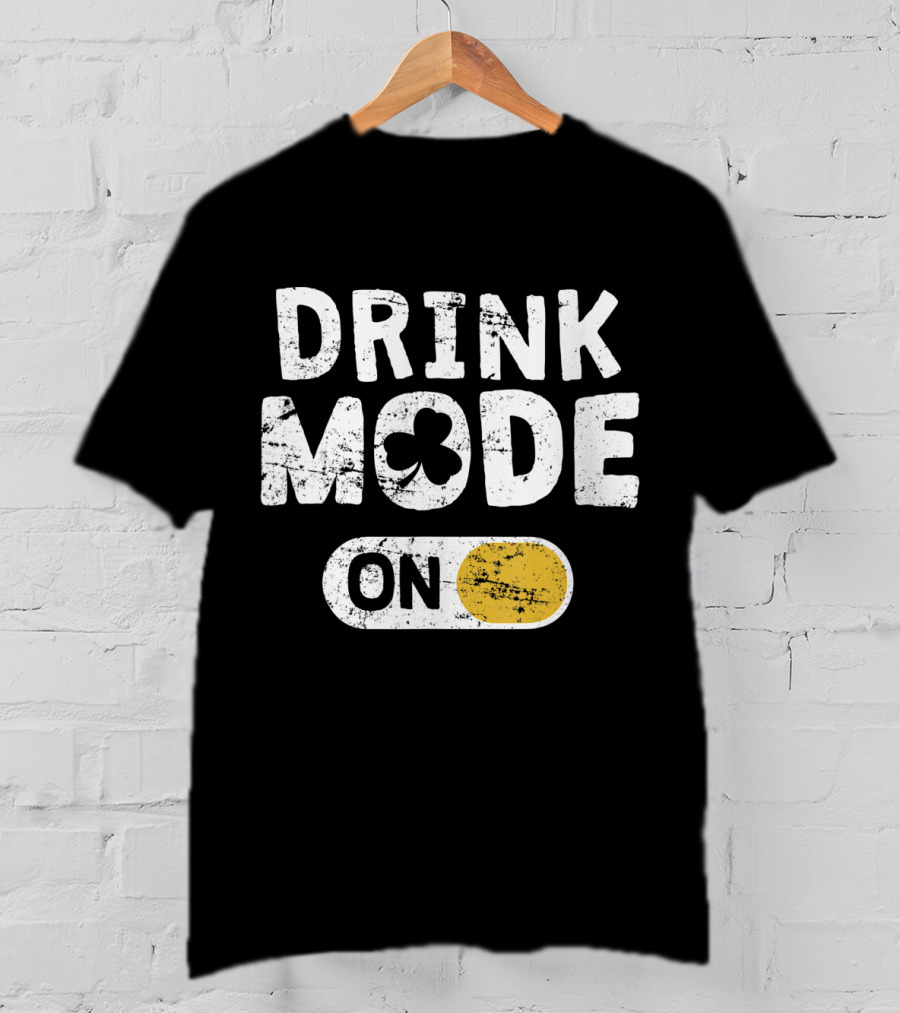 Drink Mode On St. Patrick's Day Shamrock Switch T-Shirt