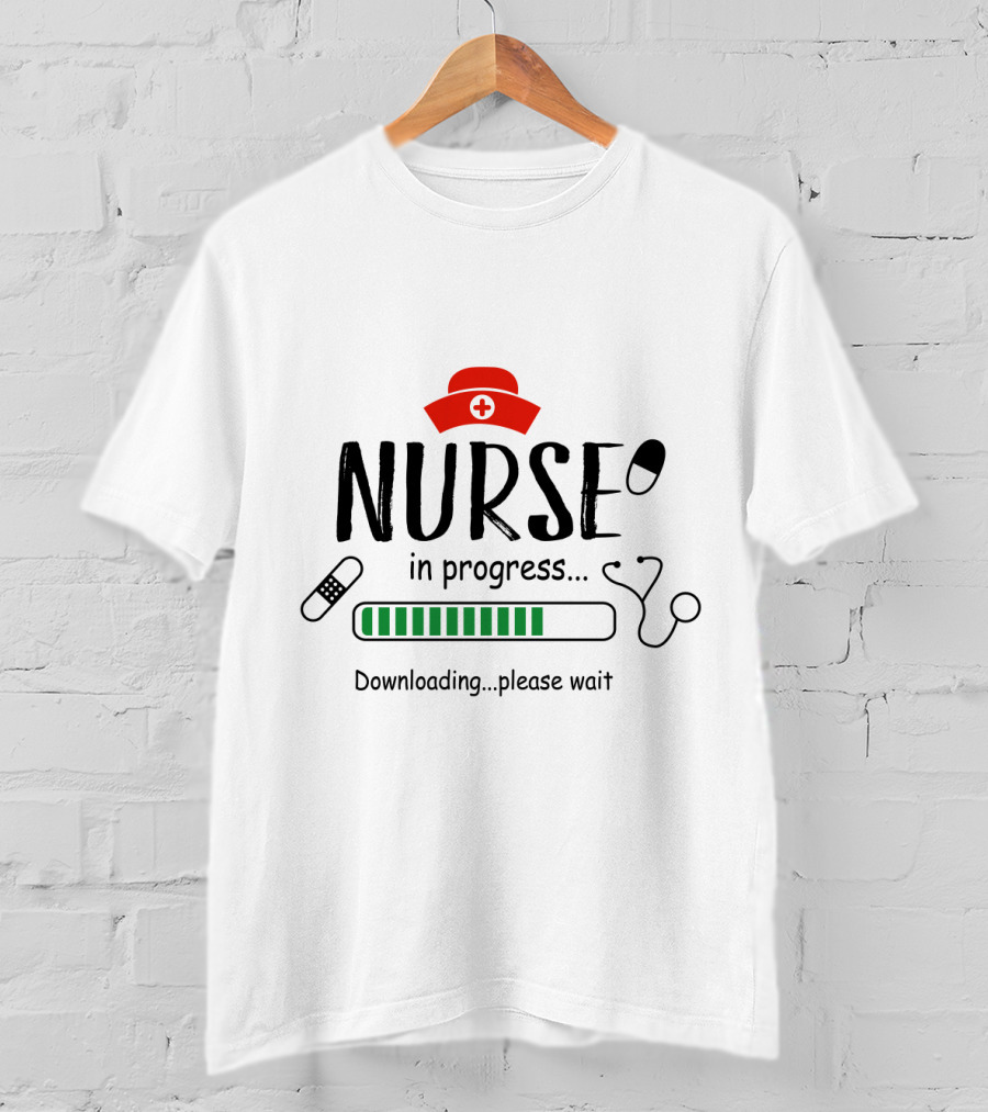 Nurse In Progress Downloading Please Wait Stethoscope Hat Pill Bandage Loading Bar T-Shirt