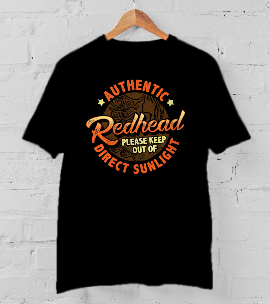 Authentic Redhead Please Keep Out Of Direct Sunlight T-Shirt