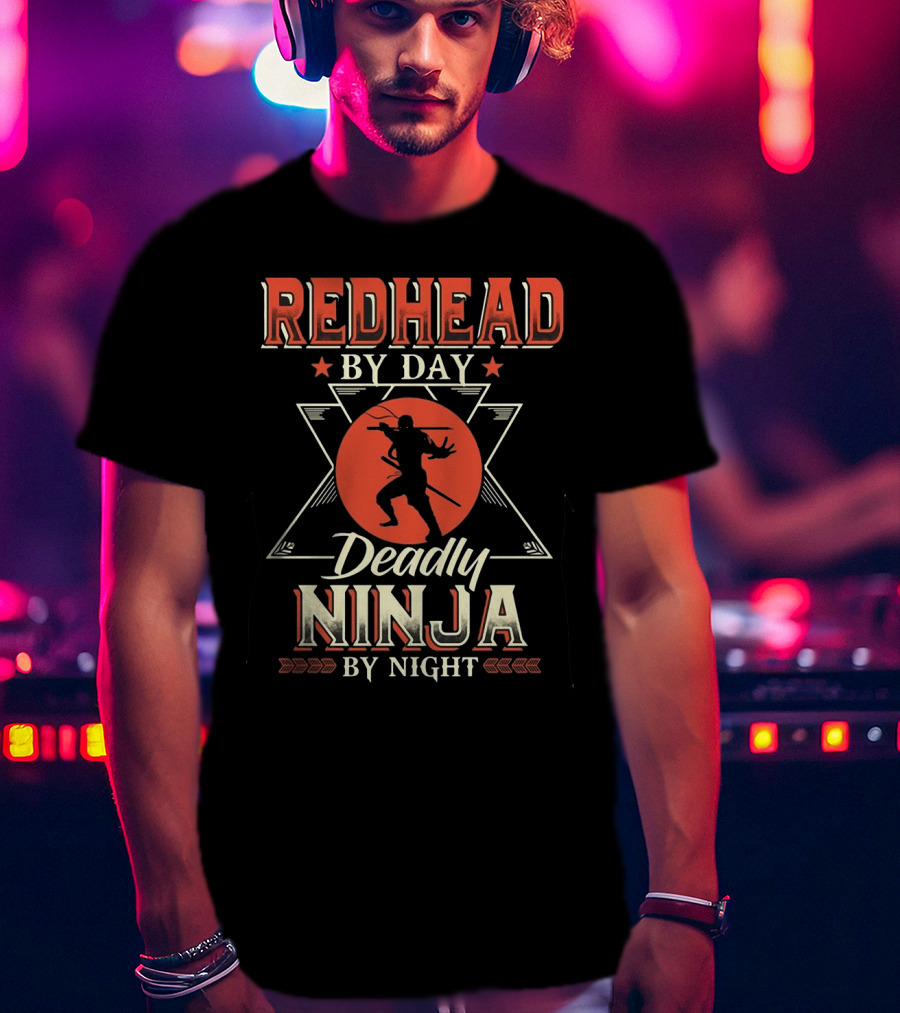 Redhead By Day Deadly Ninja By Night T-Shirt