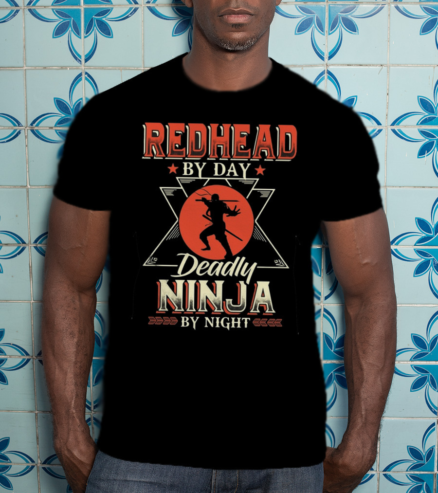 Redhead By Day Deadly Ninja By Night T-Shirt