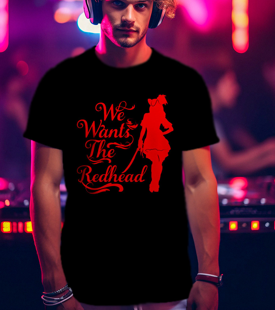 We Wants The Redhead Pirate T-Shirt