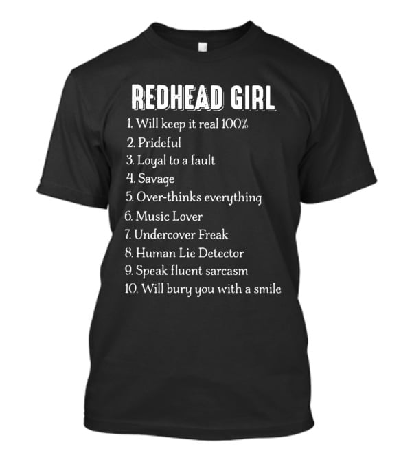 Redhead Girl Keep It Real 100 Percent Prideful Loyal Savage Music Lover Lie Detector Fluent Sarcasm Smile T-Shirt