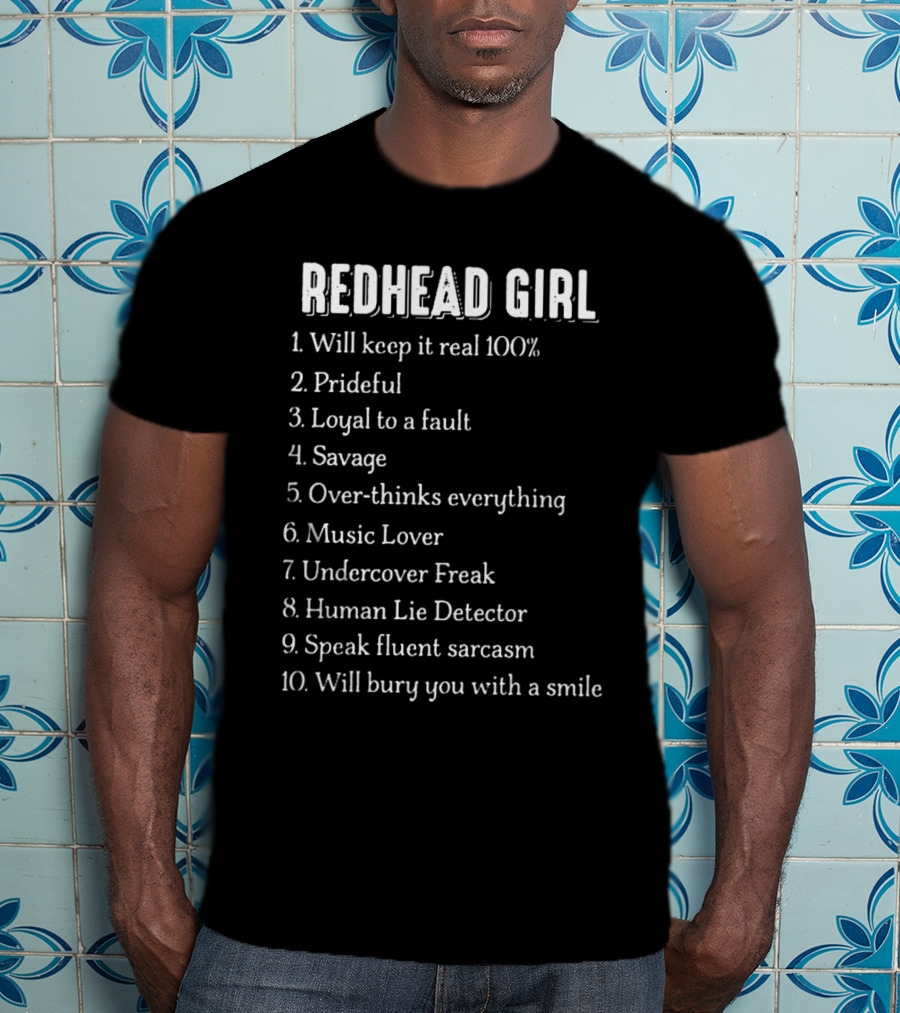 Redhead Girl Keep It Real 100 Percent Prideful Loyal Savage Music Lover Lie Detector Fluent Sarcasm Smile T-Shirt
