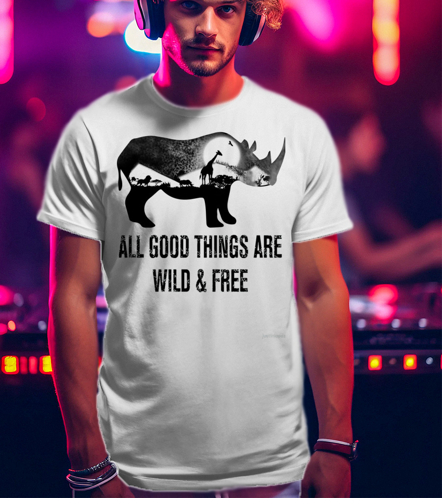 Rhoino All Good Things Are Wild And Free Wildlife T-Shirt