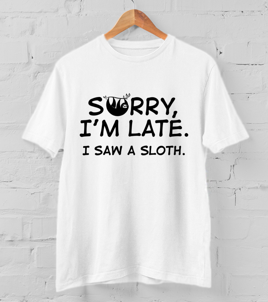 Sorry I'm Late I Saw A Sloth Hanging T-Shirt