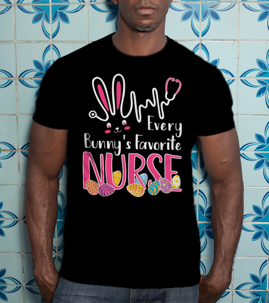 Every Bunny's Favorite Nurse With Bunny Ears And Stethoscope Easter Eggs T-Shirt