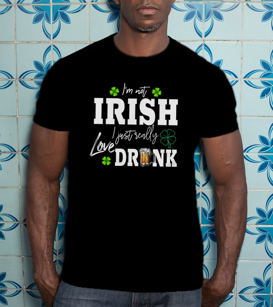 I'm Not Irish I Just Really Love Drink Shamrock Beer Mug T-Shirt