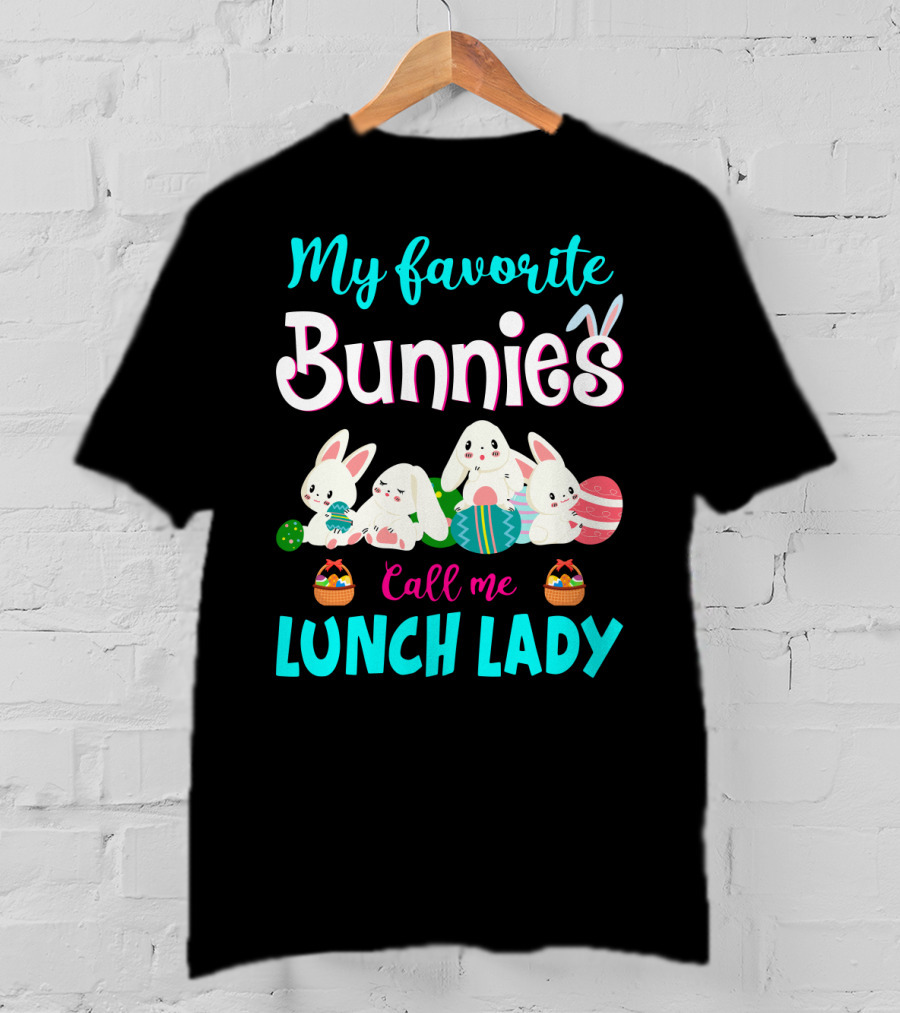 My Favorite Bunnies Call Me Lunch Lady T-Shirt