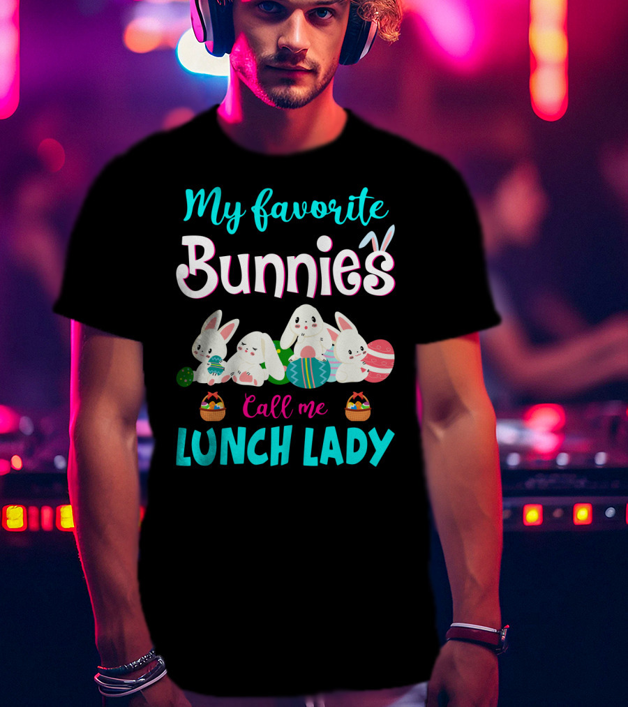 My Favorite Bunnies Call Me Lunch Lady T-Shirt