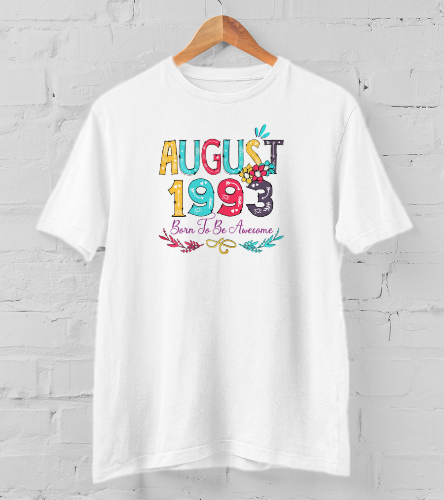 August 1993 Born To Be Awesome Colorful Floral Lettering T-Shirt