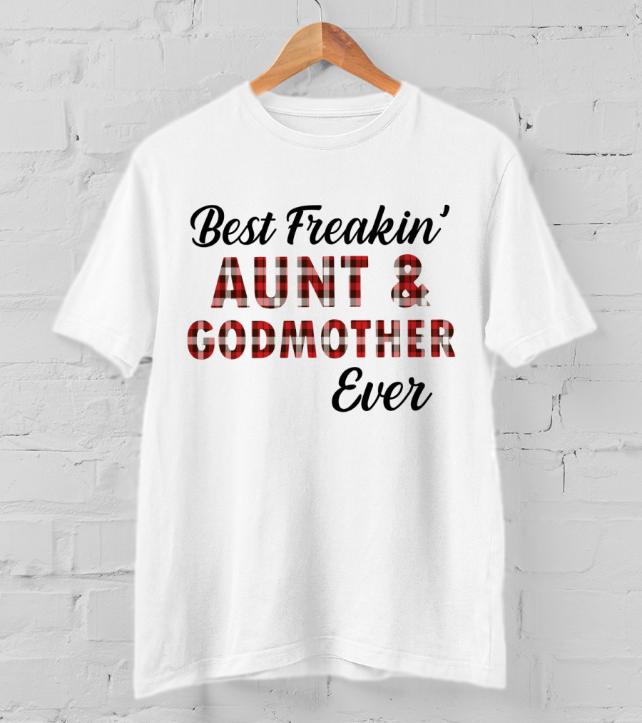 Best Freakin' Aunt And Godmother Ever Plaid T-Shirt