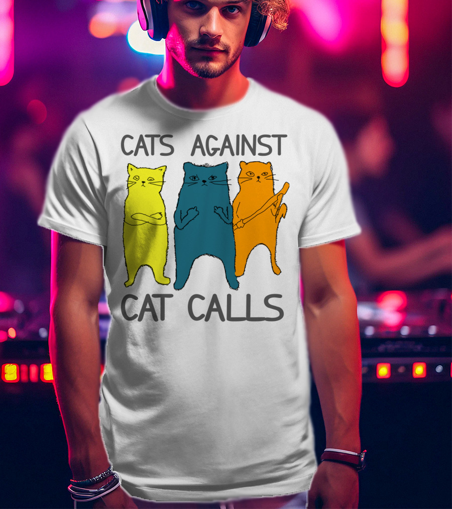 CATS AGAINST CAT CALLS Three Colorful Cats United Stance T-Shirt