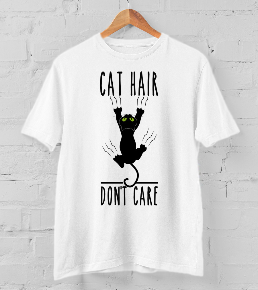 Cat Hair Don't Care Black Scratching Cat T-Shirt