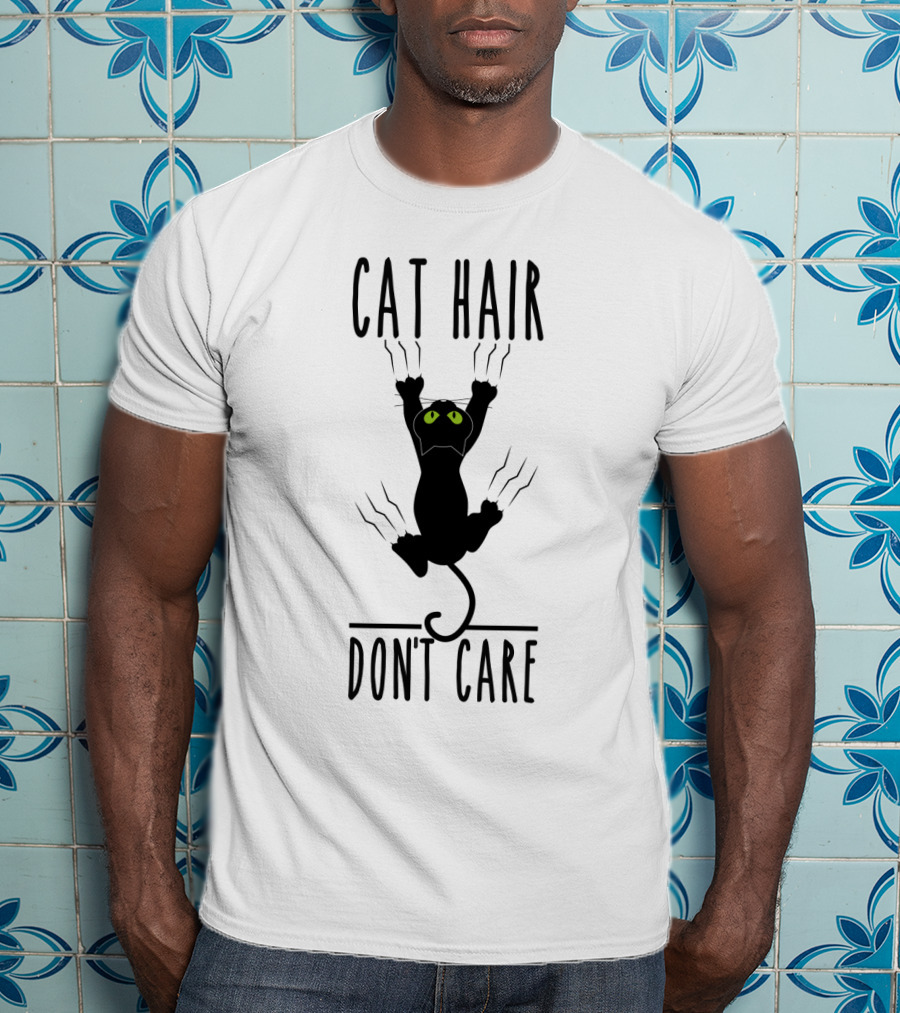 Cat Hair Don't Care Black Scratching Cat T-Shirt