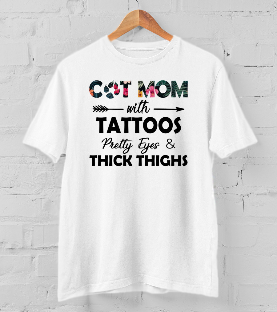 Cat Mom With Tattoos Pretty Eyes And Thick Thighs Colorful Floral Paw T-Shirt