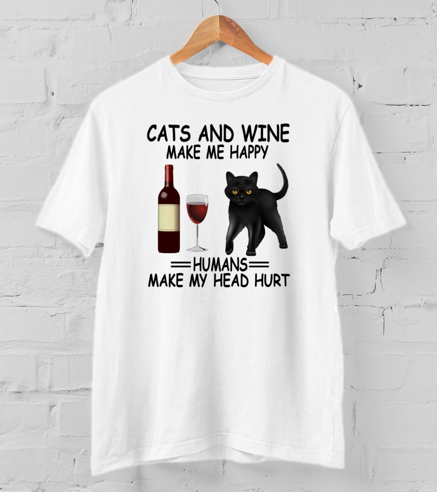 Cats And Wine Make Me Happy Humans Make My Head Hurt With Red Wine And Black Cat T-Shirt