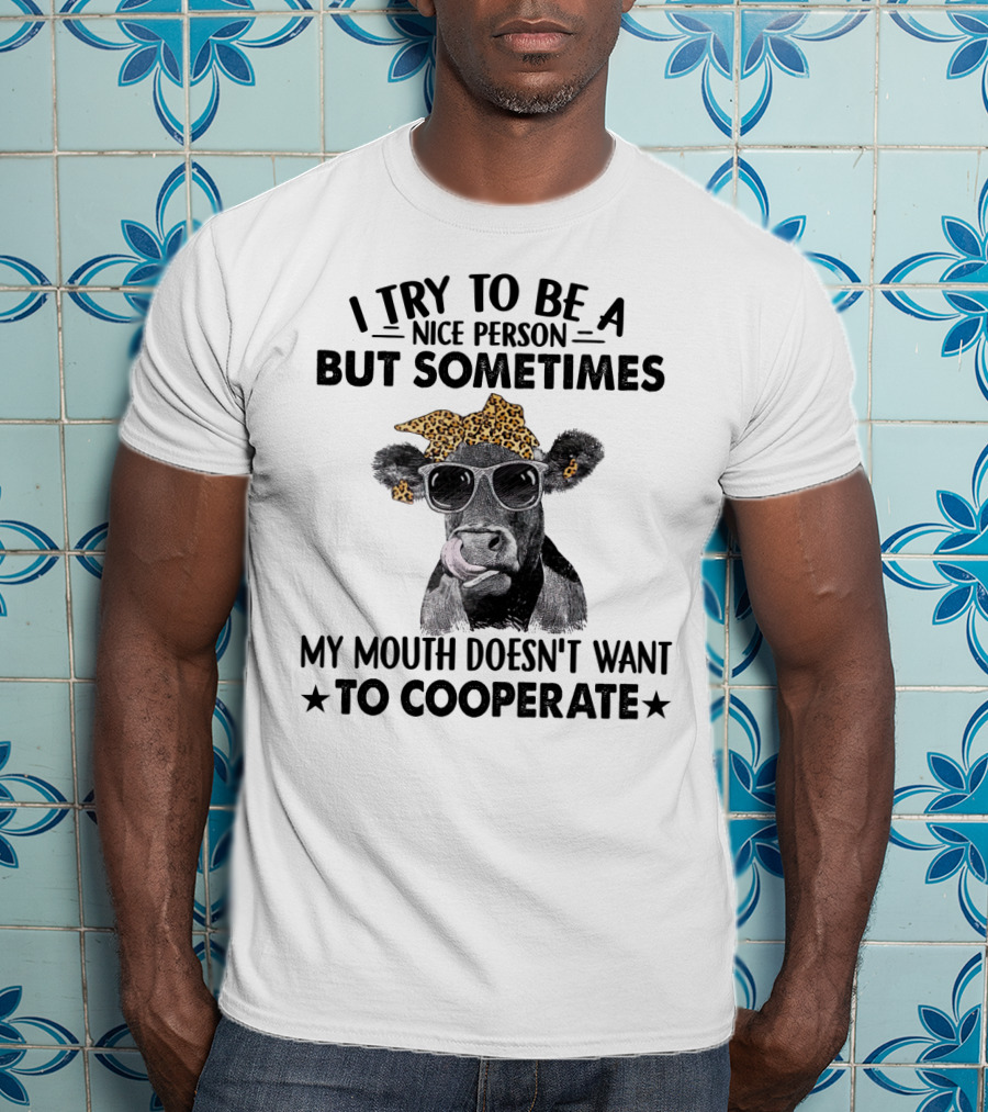 I Try To Be A Nice Person Cow With Sunglasses And Leopard Bandana T-Shirt