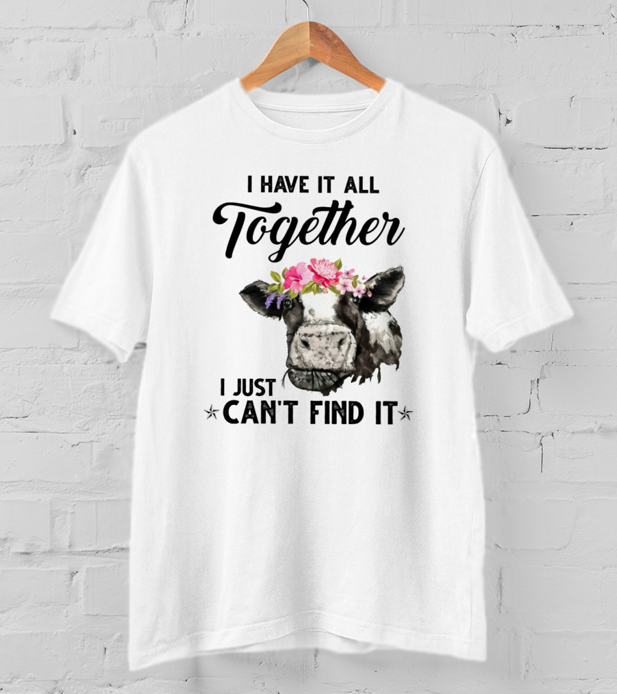 Cow Lovers I Have It All Together I Just Can't Find It Floral Cow Head T-Shirt