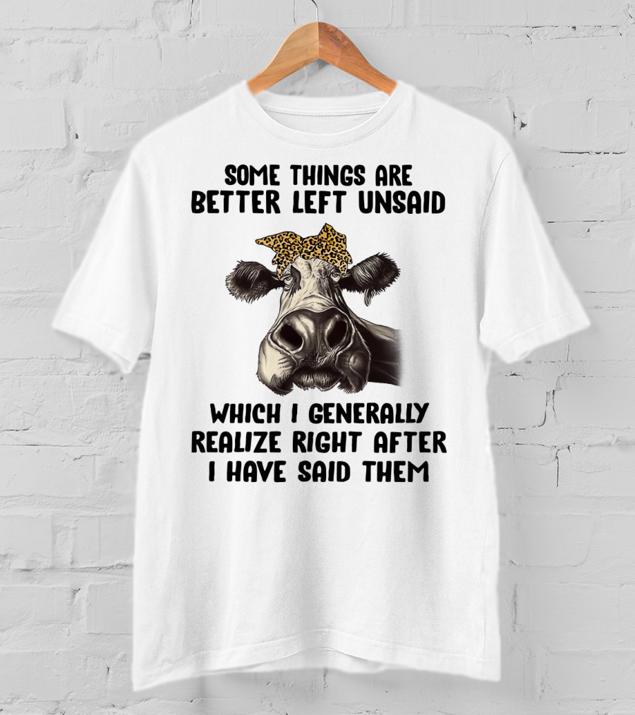 Cow Some Things Are Better Left Unsaid Leopard Print Bandana Realize Right After I Have Said Them T-Shirt