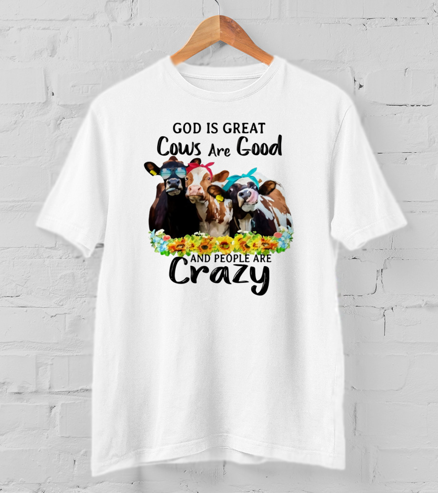 God Is Great Cows Are Good And People Are Crazy Floral Cow Decor T-Shirt