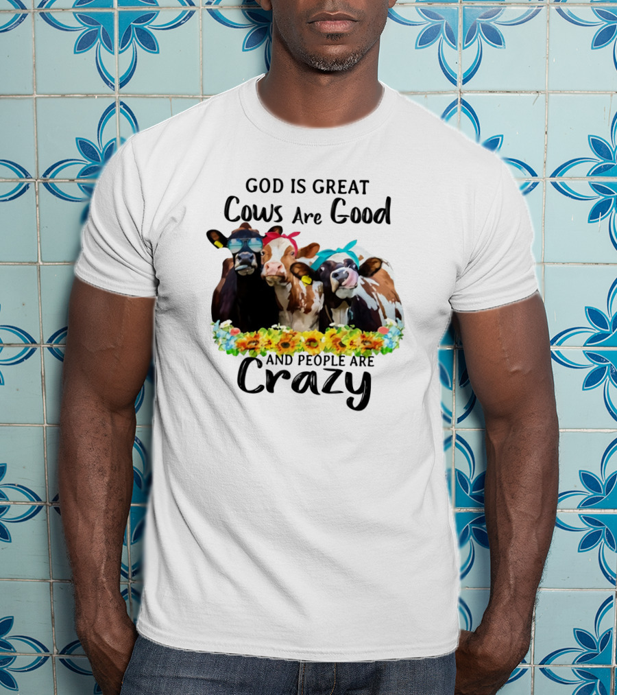God Is Great Cows Are Good And People Are Crazy Floral Cow Decor T-Shirt