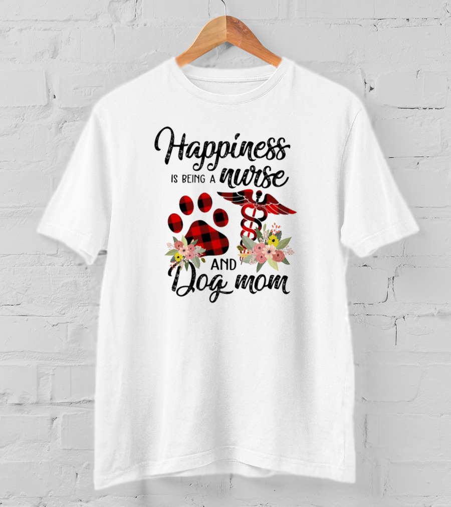 Happiness Is Being A Nurse And Dog Mom With Paw Print And Caduceus T-Shirt