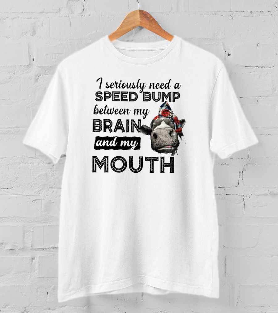 I Seriously Need A Speed Bump Between My Brain And My Mouth Cow With Bandana T-Shirt