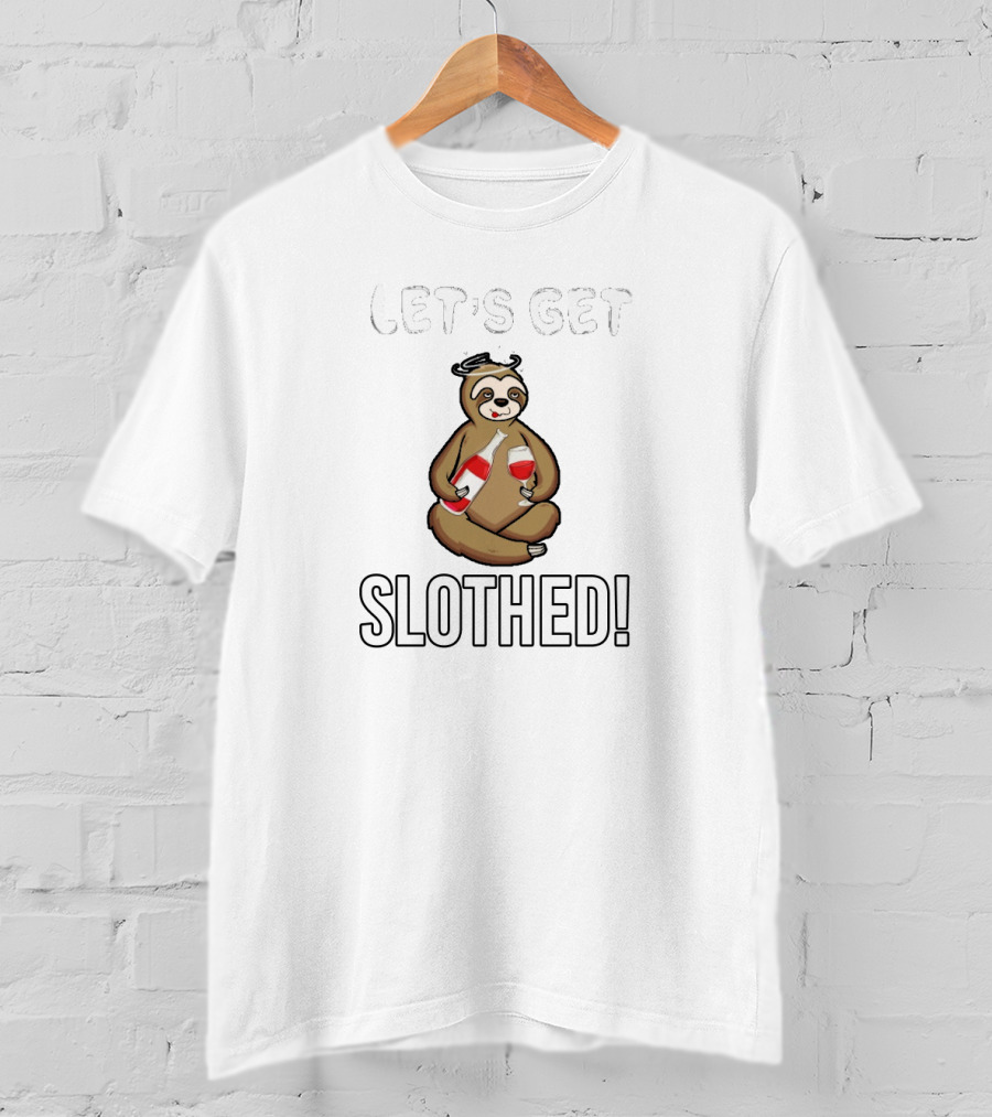 LET'S GET SLOTHED Funny Sloths T-Shirt