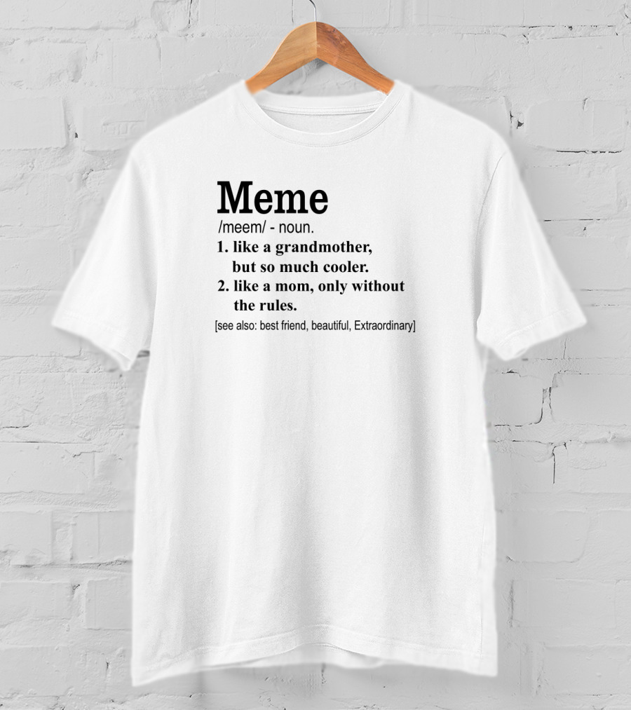 Meme Like A Grandmother So Much Cooler Like A Mom Without The Rules Best Friend Beautiful Extraordinary T-Shirt