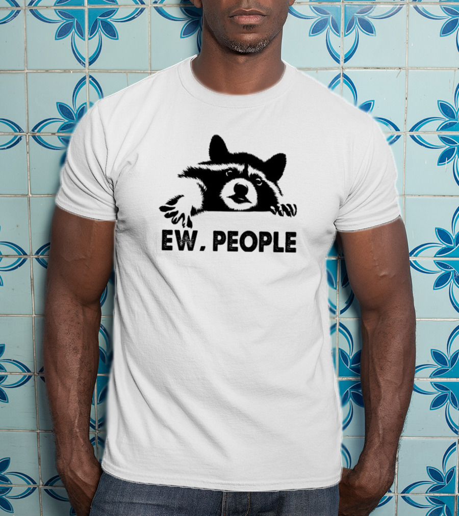 Racoon Ew People Funny T-Shirt