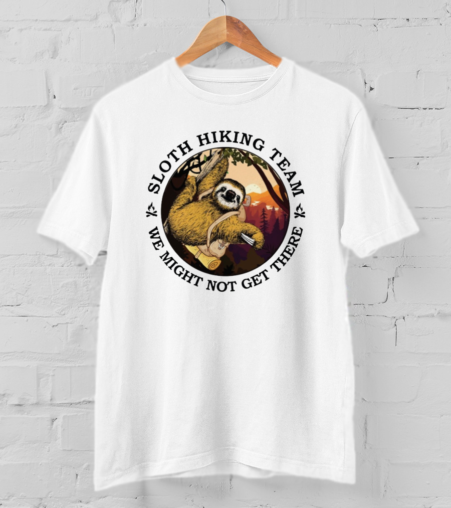 Sloth Hiking Team We Might Not Get There Forest Adventure T-Shirt