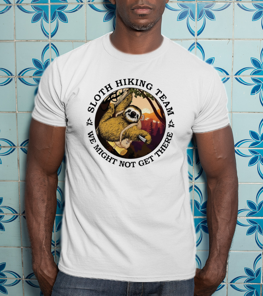 Sloth Hiking Team We Might Not Get There Forest Adventure T-Shirt
