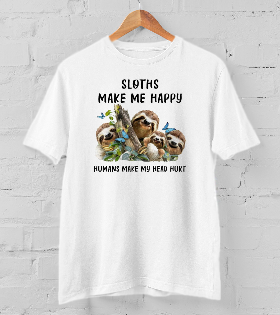 Sloths Make Me Happy Humans Make My Head Hurt With Butterflies And Leaves T-Shirt