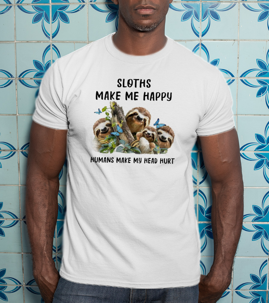 Sloths Make Me Happy Humans Make My Head Hurt With Butterflies And Leaves T-Shirt