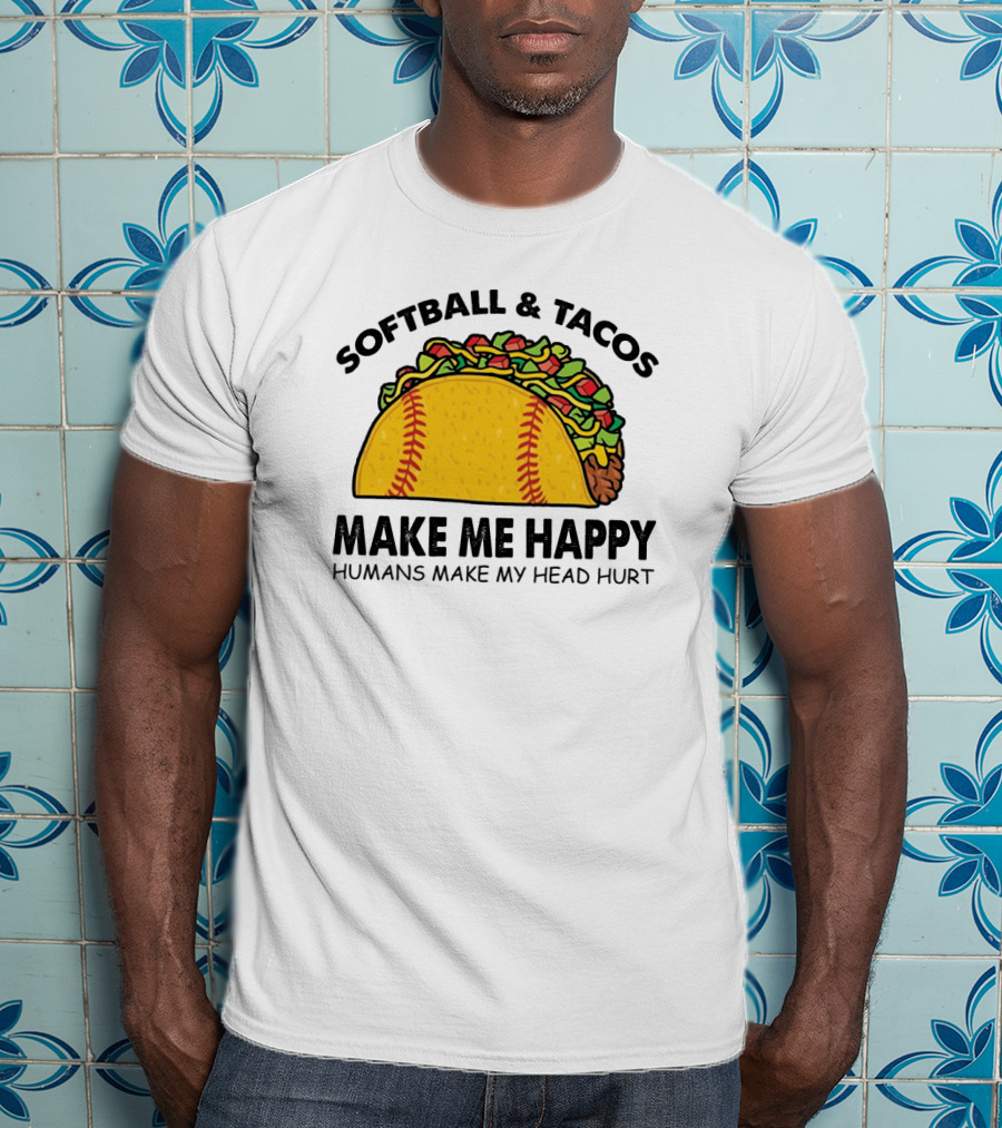 Softball And Tacos Make Me Happy Humans Make My Head Hurt Taco Softball Combo T-Shirt