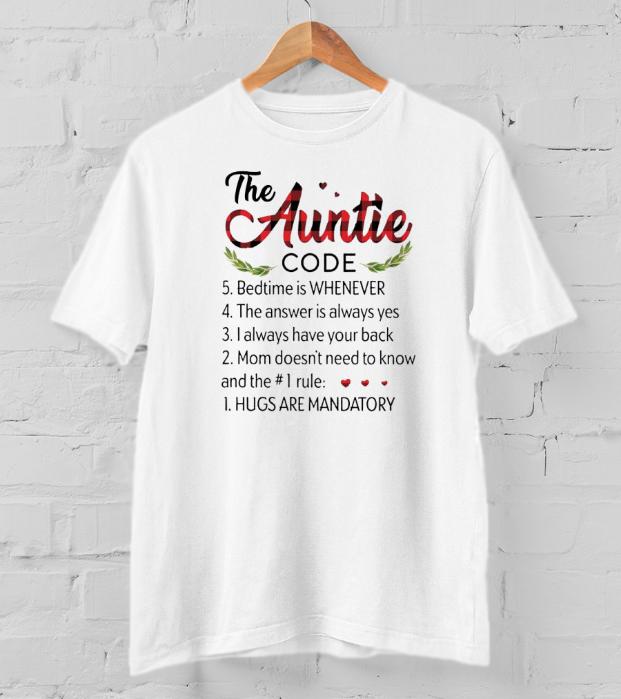 The Auntie Code Bedtime Whenever Answer Yes Always Back Mom Doesn’t Know Hugs Mandatory T-Shirt