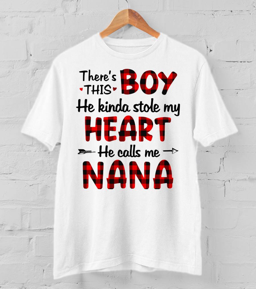 There's This Boy He Kinda Stole My Heart He Calls Me Nana T-Shirt