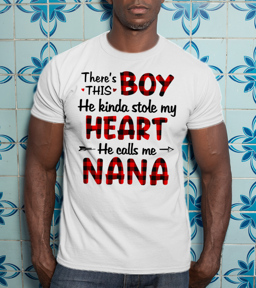 There's This Boy He Kinda Stole My Heart He Calls Me Nana T-Shirt