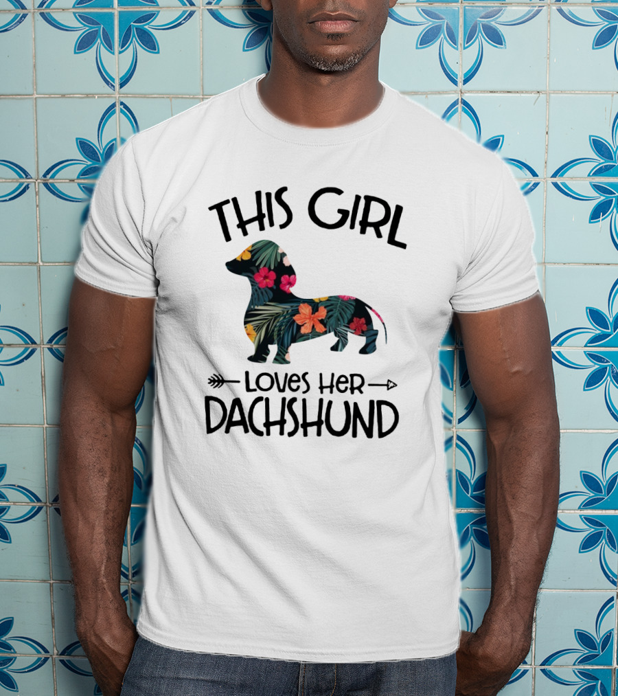 This Girl Loves Her Dachshund Floral Tropical T-Shirt