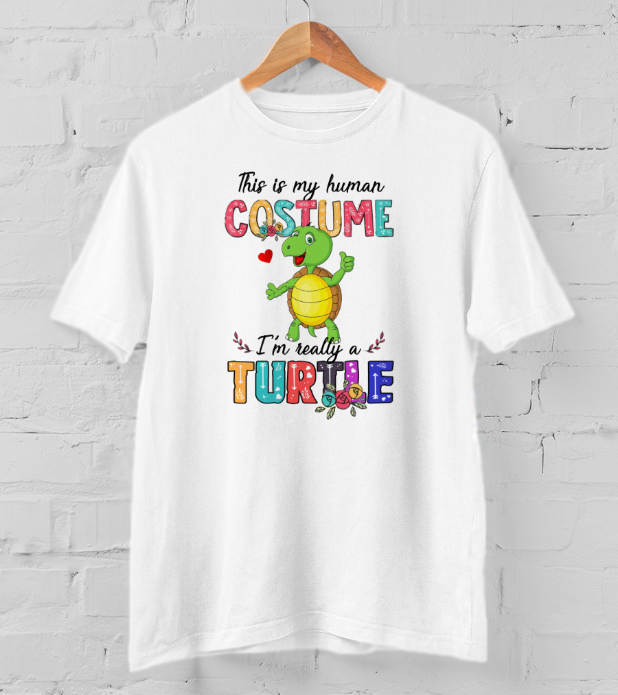 This Is My Human Costume I'm Really A Turtle With Cute Cartoon And Colorful Letters T-Shirt