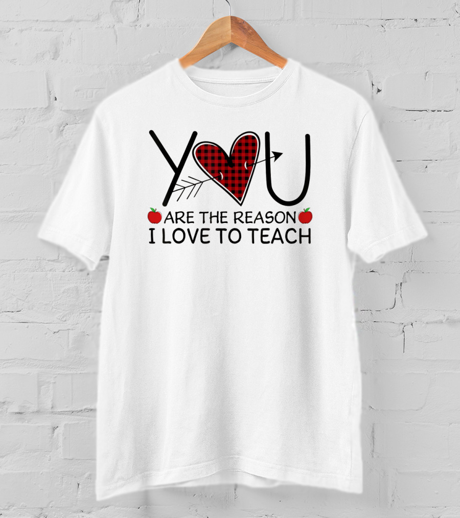 You Are The Reason I Love To Teach Heart And Arrow With Apples T-Shirt